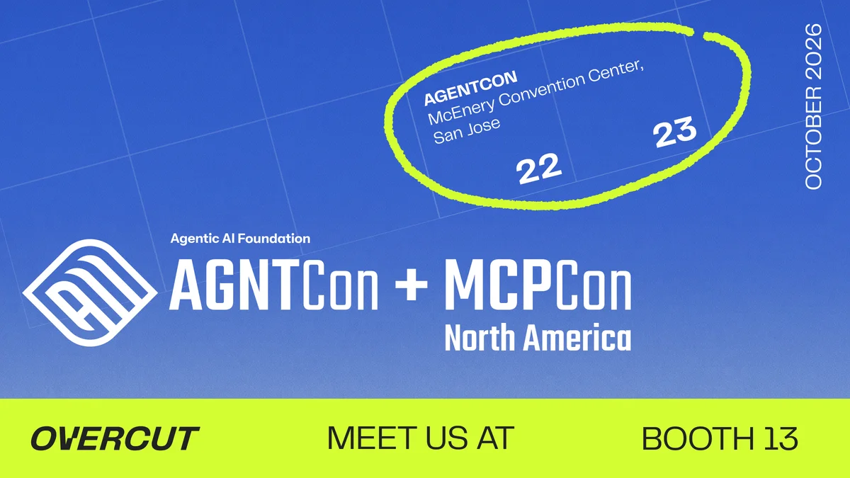 AGNTCon + MCPCon North America by the Agentic AI Foundation, October 22-23, 2026, McEnery Convention Center, San Jose. Meet Overcut at booth 13.